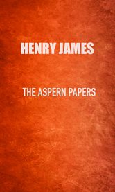 The Aspern papers ; : and the turn of the screw cover image