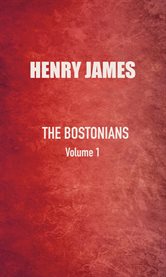The bostonians volume 1 cover image