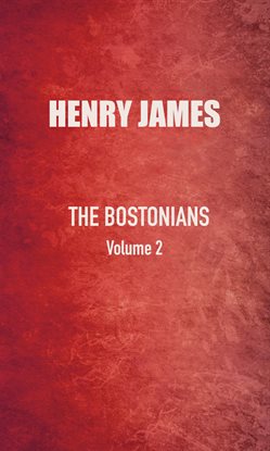 Cover image for The Bostonians Volume 2