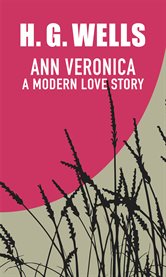 Ann veronica. A modern love story cover image