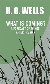 What is coming? a forecast of things after the war cover image