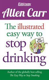 The illustrated easy way to stop drinking. Free At Last! cover image