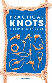 Practical knots: a step-by-step guide cover image