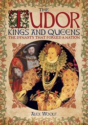 The Tudor kings and queens : the dynasty that forged a nation cover image