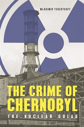 Cover image for The Crime of Chernobyl