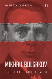 Mikhail Bulgakov : the life and times cover image
