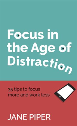 Cover image for Focus in the Age of Distraction