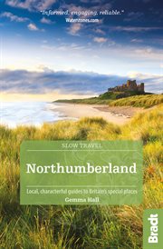 Slow travel Northumberland : local, characterful guides to Britain's special places cover image