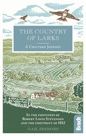 The country of larks: a chiltern journey. In the footsteps of Robert Louis Stevenson and the footprint of HS2 cover image