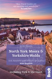 North York Moors & Yorkshire Wolds : local, characterful guides to Britain's special places cover image