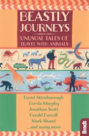 Beastly journeys. Unusual Tales of Travel with Animals cover image