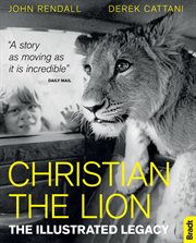 Christian the lion : the illustrated legacy cover image