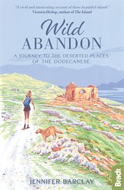Wild abandon : a journey to the deserted places of the dodecanese cover image