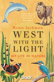 West with the light. My Life in Nature cover image