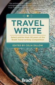 TRAVEL WRITE : select entries from 20 years of the bradt travel-writing competition cover image