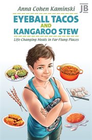 Eyeball tacos and kangaroo stew : life-changing meals in far-flung places cover image