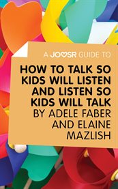 How to talk so kids will listen and listen so kids will talk by Adele Faber and Elaine Mazlish cover image