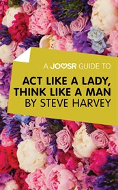 A Joosr Guide to... Act Like a Lady, Think Like a Man by Steve Harvey cover image