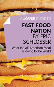 Fast food nation by Eric Schlosser : what the all-American meal is doing to the world cover image