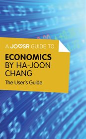 A Joosr guide to Economics by Ha-Joon Chang : the user's guide cover image