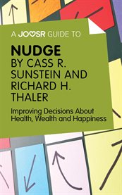 Nudge by Richard Thaler and Cass Sunstein : improving decisions about health, wealth and happiness cover image