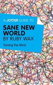 Joosr guide to ... sane new world by Ruby Wax : taming the mind cover image