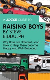 Raising boys by Steve Biddulph : why boys are differentand how to help them become happy and well-balanced cover image