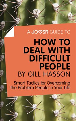 Cover image for A Joosr Guide to... How to Deal with Difficult People by Gill Hasson