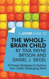 A joosr guide to... the whole-brain child by tina payne bryson and daniel j. siegel cover image