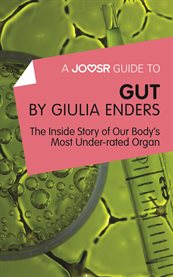 Joosr guide to Gut by Giulia Enders : the inside story of our body's most underrated organ cover image