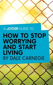 A joosr guide to… how to stop worrying and start living by dale carnegie cover image