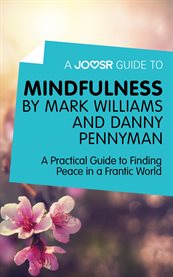 Mindfulness : a practical guide to finding peace in a frantic world cover image