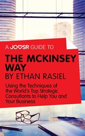 The mckinsey way : using the techniques of the world's top Strategic consultants to help you and your business cover image