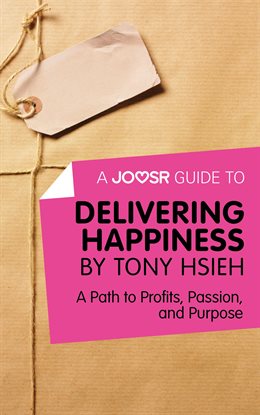 Cover image for A Joosr Guide to... Delivering Happiness by Tony Hsieh
