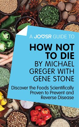 Cover image for A Joosr Guide to... How Not To Die by Michael Greger with Gene Stone