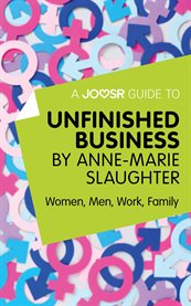 A joosr guide to... unfinished business by anne-marie slaughter cover image