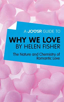 Cover image for A Joosr Guide to... Why We Love by Helen Fisher