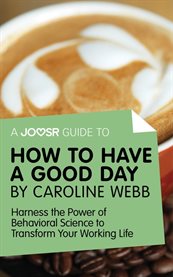 A joosr guide to... how to have a good day by caroline webb cover image