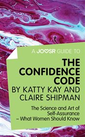 A joosr guide to... the confidence code by katty kay and claire shipman cover image