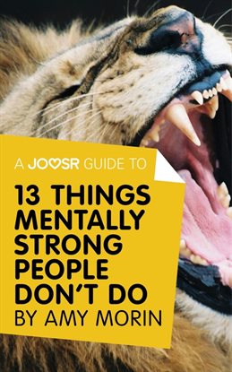Image de couverture de A Joosr Guide to… 13 Things Mentally Strong People Don't Do