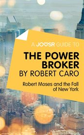 The power broker by Robert Caro : Robert Moses and the Fall of New York cover image
