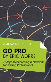 Go pro by Eric Worre : 7 steps to becoming a network marketing professional cover image