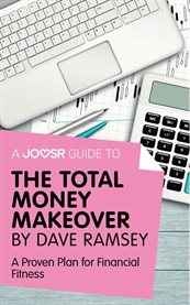 A Joosr Guide to ... The Total Money Makeover by Dave Ramsey : a Proven Plan for Financial Fitness cover image