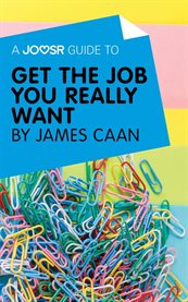 A Joosr guide to ... Get the job you really want by James Caan cover image