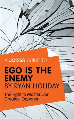 Cover image for A Joosr Guide to... Ego is the Enemy by Ryan Holiday