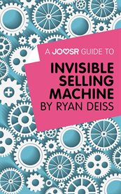 A Joosr Guide to Invisible Selling Machine by Ryan Deiss cover image