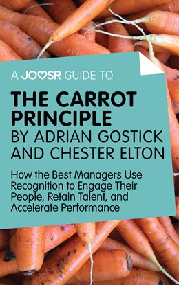 Cover image for A Joosr Guide to... The Carrot Principle by Adrian Gostick and Chester Elton