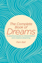 The complete book of dreams : a practical guide to interpetation and dreaming creatively cover image