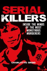 Serial killers : horrifying true-life cases of pure evil cover image