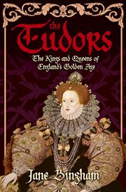 The Tudors : the kings and queens of England's Golden Age cover image